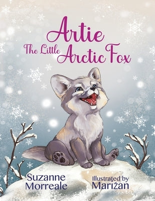 Artie The Little Arctic Fox by Morreale, Suzanne