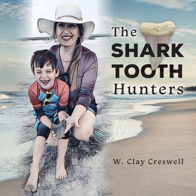 The Shark Tooth Hunters by Creswell, W. Clay