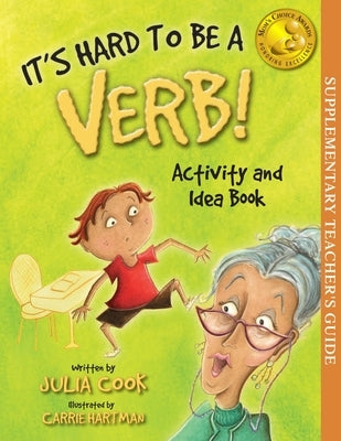 It's Hard to Be a Verb Activity and Idea Book by Cook, Julia