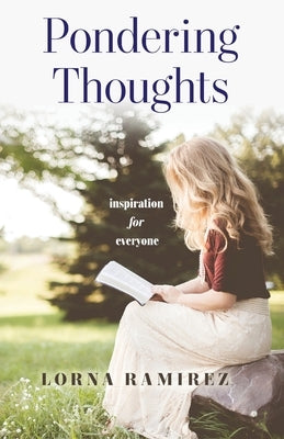 Pondering Thoughts: Inspiration for Everyone by Ramirez, Lorna