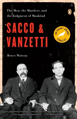 Sacco and Vanzetti: The Men, the Murders, and the Judgment of Mankind by Watson, Bruce