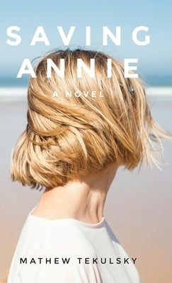 Saving Annie by Tekulsky, Mathew