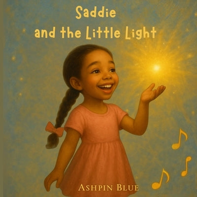 Saddie and the Little Light by Blue, Ashpin