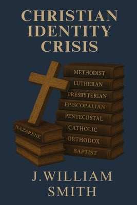 Christian Identity Crisis by Smith, Jw
