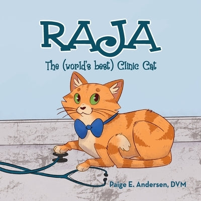 RAJA, The (world's best) Clinic Cat by Andersen DVM, Paige E.
