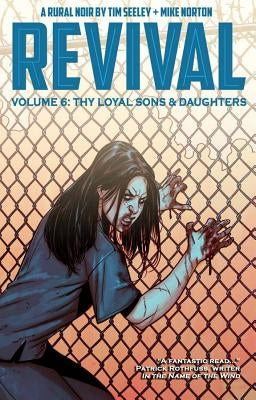 Revival Volume 6: Thy Loyal Sons & Daughters by Seeley, Tim