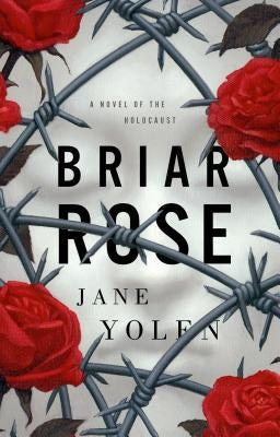 Briar Rose: A Novel of the Holocaust by Yolen, Jane