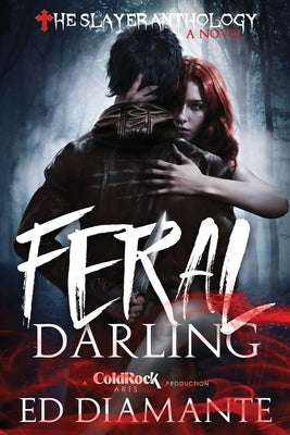 Feral Darling: A Novel - Werewolf Horror / Monster Romance (The Slayer Anthology) by Diamante, Ed