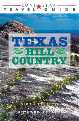 Lone Star Travel Guide to Texas Hill Country by Zelade, Richard
