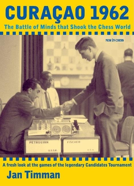 Curacao 1962: The Battle of Minds That Shook the Chess World by Tinman, Jan