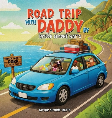Road Trip with Daddy by Taylor Simone Watts by Simone Watts, Taylor