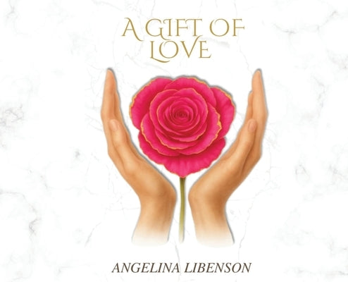 A Gift of Love by Libenson, Angelina