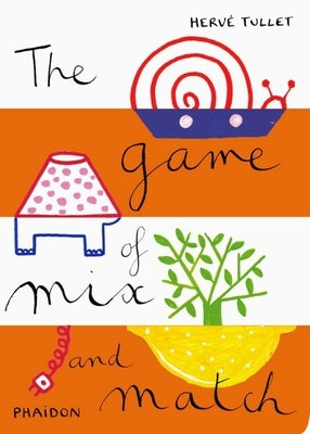 The Game of Mix and Match by Tullet, Herv?