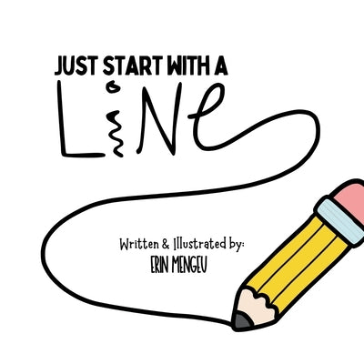 Just Start with a Line: Creating Designs with Just a Few Lines! by Mengeu, Erin