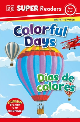 DK Super Readers Pre-Level Bilingual Colorful Days - D?as de Colores by DK