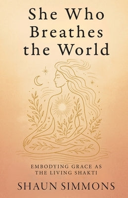 She Who Breathes the World by Simmons, Shaun