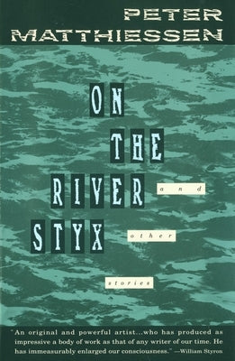 On the River Styx: And Other Stories by Matthiessen, Peter