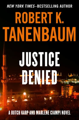 Justice Denied: Volume 6 by Tanenbaum, Robert K.