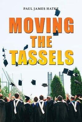 Moving the Tassels by Hatke, Paul James