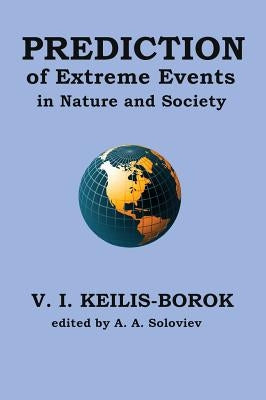 Prediction of extreme events in nature and society by Keilis-Borok, Vladimir I.