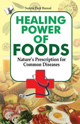 Healing Power of Foods by Bansal, Sunita Pant