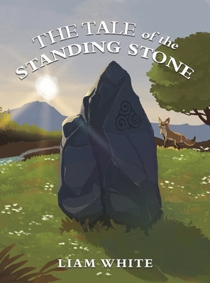 The Tale of the Standing Stone by White, Liam
