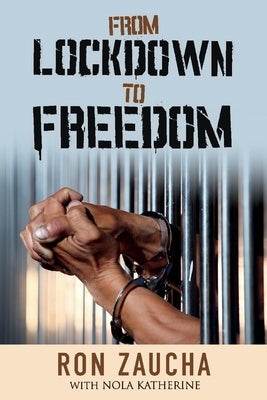 From Lockdown to Freedom: Volume 1 by Zaucha, Ron