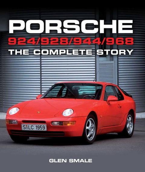 Porsche 924/928/944/968: The Complete Story by Smale, Glen, SM
