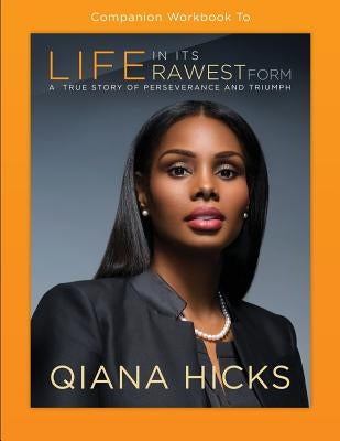 Companion Workbook To Life In Its Rawest Form by Hicks, Qiana