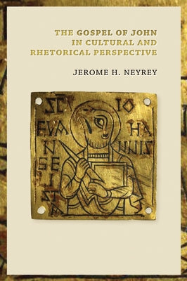 The Gospel of John in Cultural and Rhetorical Perspective by Neyrey, Jerome H.