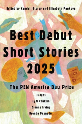 Best Debut Short Stories 2025: The Pen America Dau Prize by Storey, Kendall