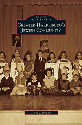 Greater Harrisburg's Jewish Community by Bronner, Simon J.