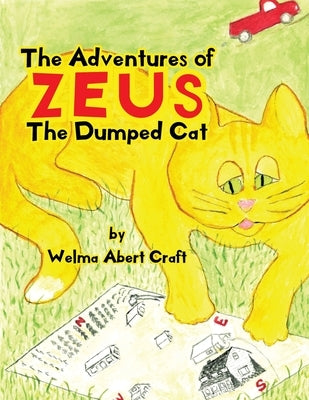 The Adventures of Zeus the Dumped Cat by Craft, Welma Abert