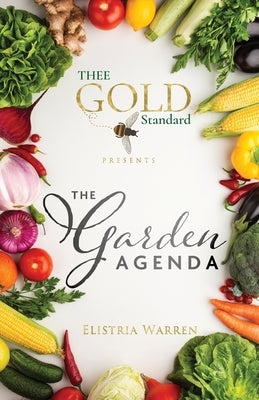 Thee Gold Standard Presents The Garden Agenda by Warren, Elistria