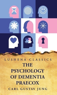 The Psychology of Dementia Praecox by Carl Gustav Jung