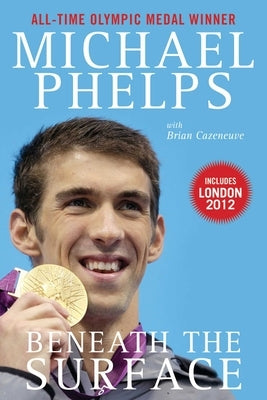 Beneath the Surface: My Story by Phelps, Michael