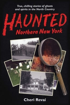Haunted Northern New York by Revai, Cheri