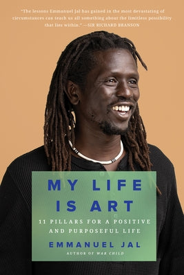 My Life Is Art: 11 Pillars for a Positive and Purposeful Life by Jal, Emmanuel
