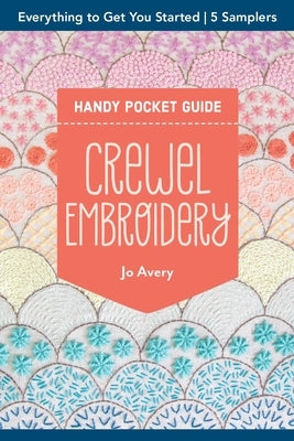 Crewel Embroidery Handy Pocket Guide by Avery, Jo