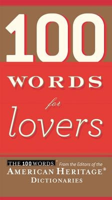 100 Words for Lovers by Editors of the American Heritage Di