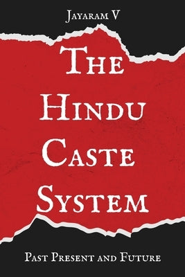 The Hindu Caste System: Past, Present, and Future by V, Jayaram