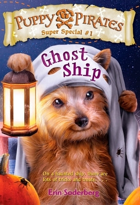 Puppy Pirates Super Special #1: Ghost Ship by Soderberg, Erin