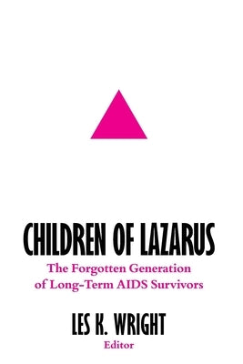 Children of Lazarus: The Forgotten Generation of Long-Term AIDS Survivors by Wright, Les K.