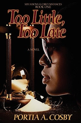 Too Little, Too Late by Cosby, Portia A.