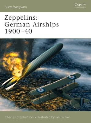 Zeppelins: German Airships 1900-40 by Stephenson, Charles