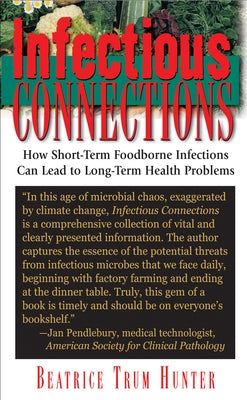 Infectious Connections: How Short-Term Foodborne Infections Can Lead to Long-Term Health Problems by Hunter, Beatrice Trum