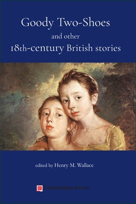 Goody Two-Shoes and other 18th-century British stories by Wallace, Henry M.