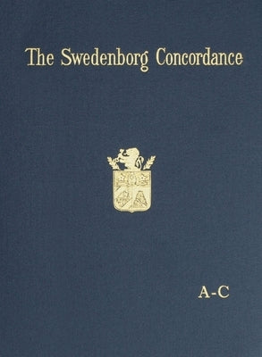 The Swedenborg Concordance: A Complete Work of Reference to the Theological Writings of Emanuel Swedenborg. Based on the Original Latin Writings of th by Potts, John Faulkner