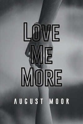 Love Me More by Moor, August