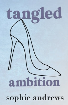 Tangled Ambition: Special Edition by Andrews, Sophie
